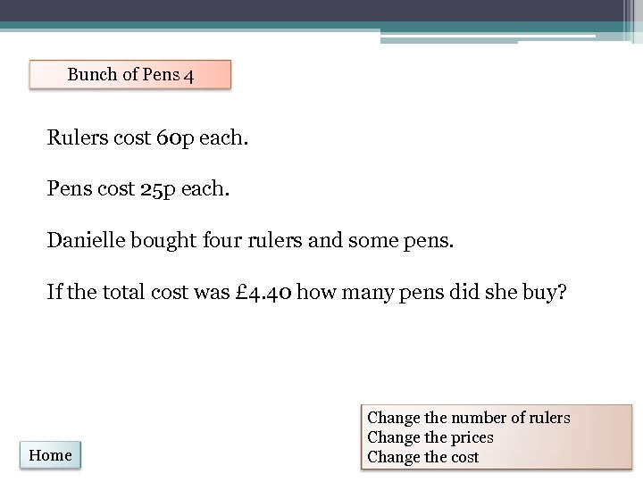 Bunch of Pens 4 Rulers cost 60 p each. Pens cost 25 p each.