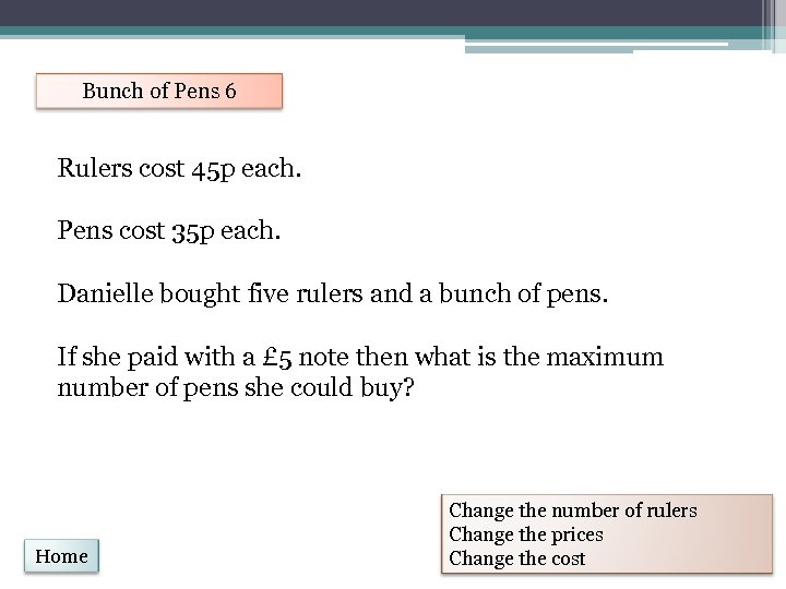 Bunch of Pens 6 Rulers cost 45 p each. Pens cost 35 p each.