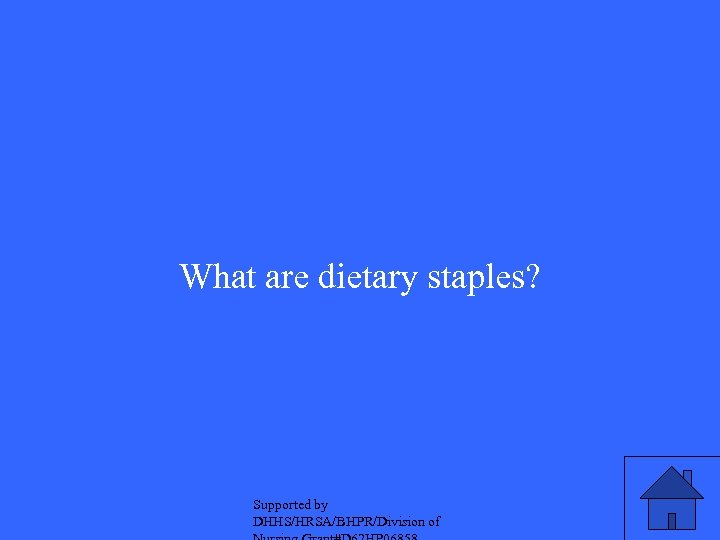 What are dietary staples? Supported by DHHS/HRSA/BHPR/Division of 