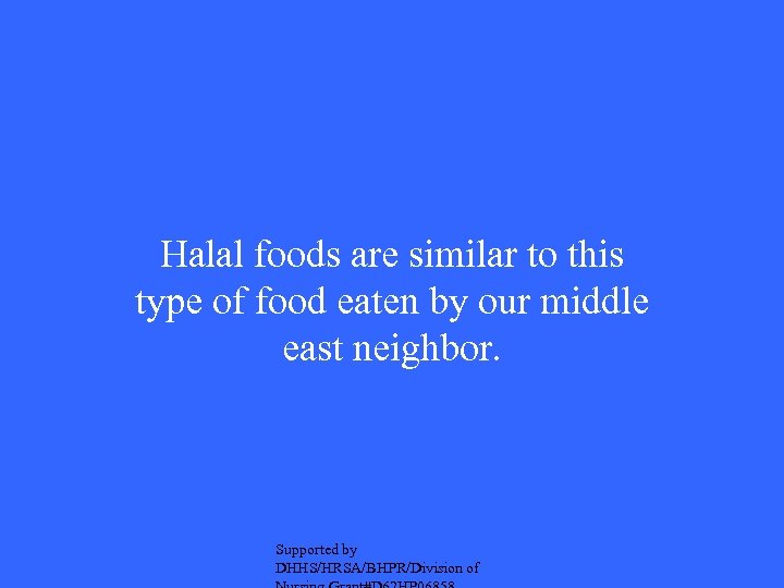 Halal foods are similar to this type of food eaten by our middle east