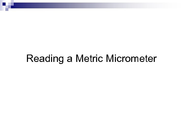 Reading a Metric Micrometer 