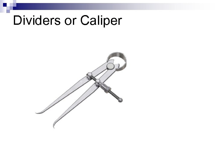 Dividers or Caliper 