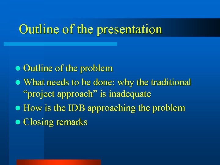 Outline of the presentation l Outline of the problem l What needs to be