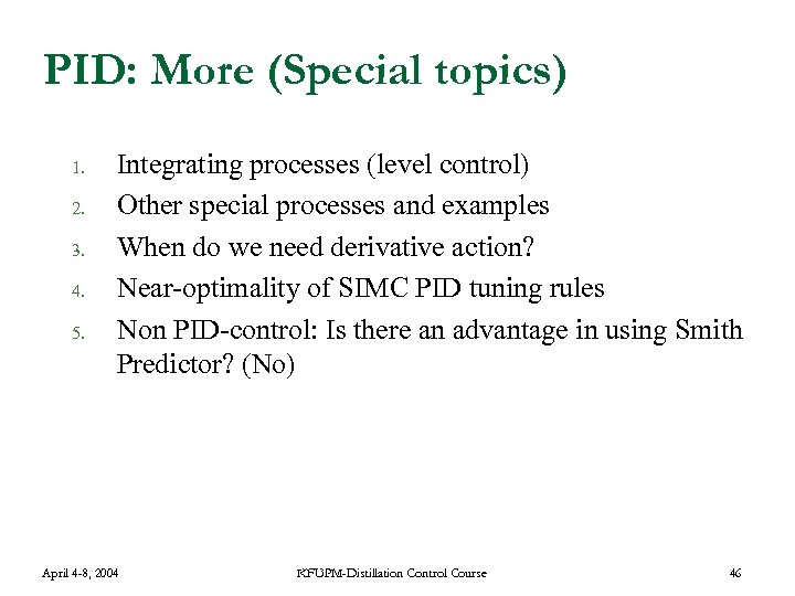 PID: More (Special topics) 1. 2. 3. 4. 5. Integrating processes (level control) Other