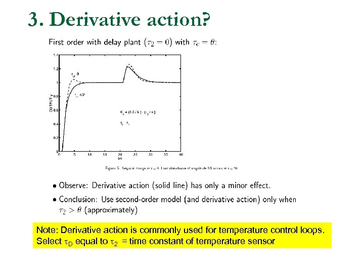 3. Derivative action? Note: Derivative action is commonly used for temperature control loops. Select