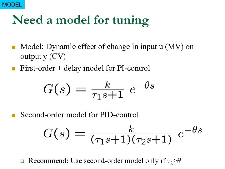 MODEL Need a model for tuning n Model: Dynamic effect of change in input