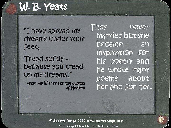 W. B. Yeats They never “I have spread my married but she dreams under