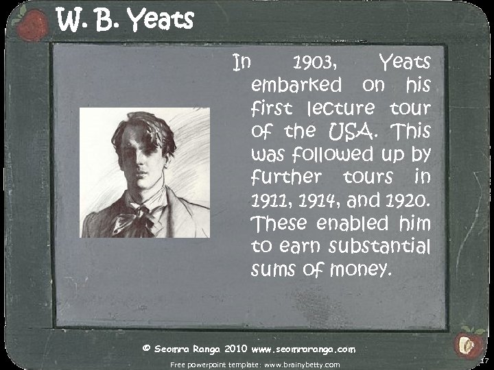 W. B. Yeats In 1903, Yeats embarked on his first lecture tour of the
