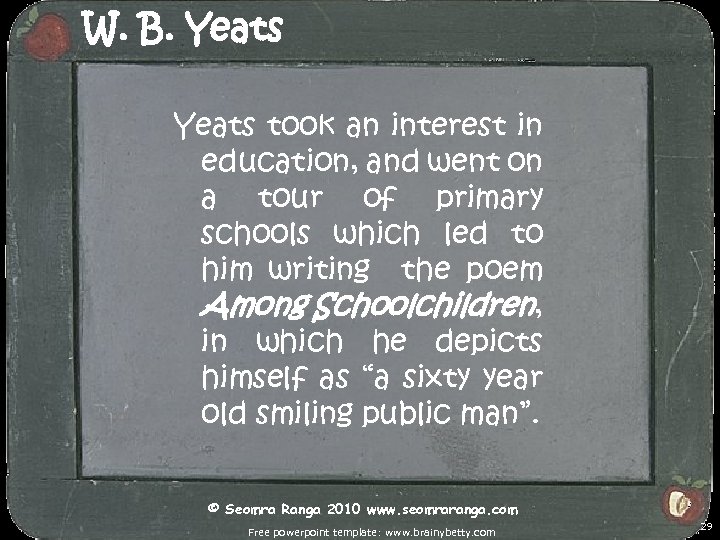 W. B. Yeats took an interest in education, and went on a tour of