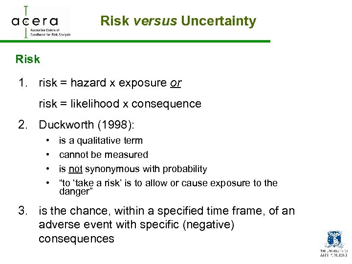 Risk versus Uncertainty Risk 1. risk = hazard x exposure or risk = likelihood