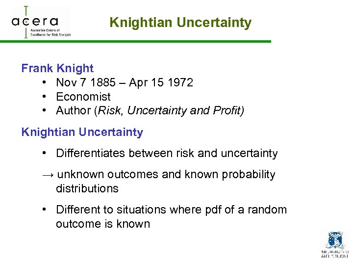 Knightian Uncertainty Frank Knight • Nov 7 1885 – Apr 15 1972 • Economist