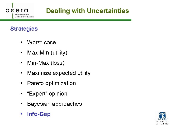 Dealing with Uncertainties Strategies • Worst-case • Max-Min (utility) • Min-Max (loss) • Maximize