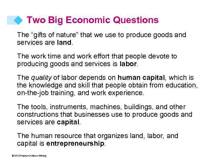 Two Big Economic Questions The “gifts of nature” that we use to produce goods