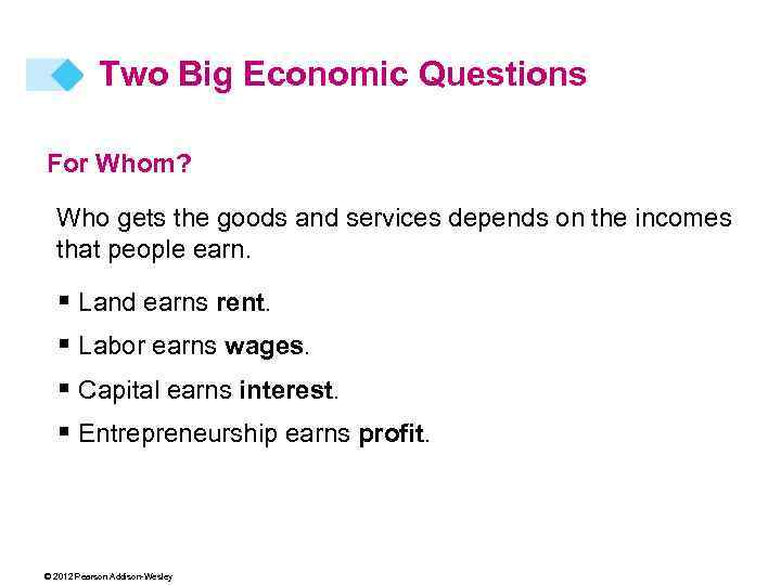 Two Big Economic Questions For Whom? Who gets the goods and services depends on