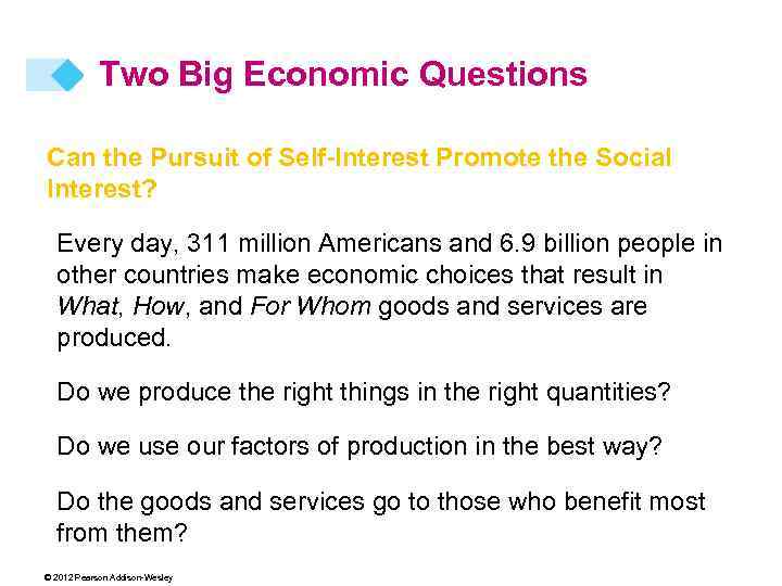 Two Big Economic Questions Can the Pursuit of Self-Interest Promote the Social Interest? Every