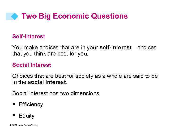 Two Big Economic Questions Self-Interest You make choices that are in your self-interest—choices that