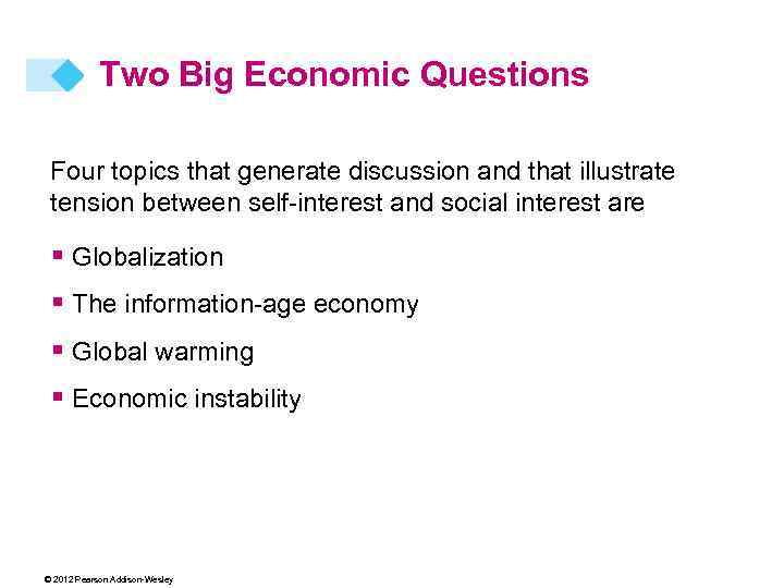 Two Big Economic Questions Four topics that generate discussion and that illustrate tension between