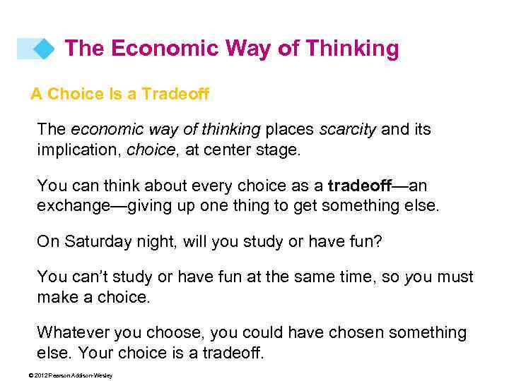 The Economic Way of Thinking A Choice Is a Tradeoff The economic way of