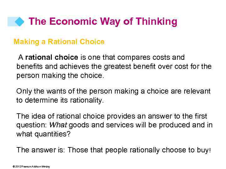 The Economic Way of Thinking Making a Rational Choice A rational choice is one