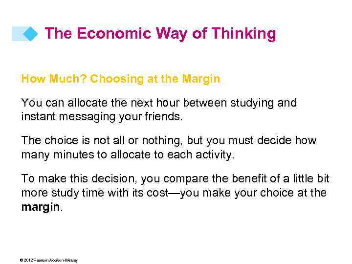 The Economic Way of Thinking How Much? Choosing at the Margin You can allocate