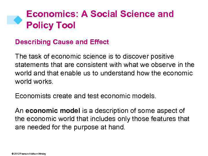 Economics: A Social Science and Policy Tool Describing Cause and Effect The task of