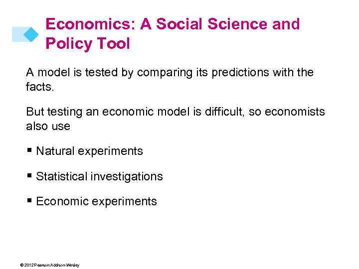 Economics: A Social Science and Policy Tool A model is tested by comparing its