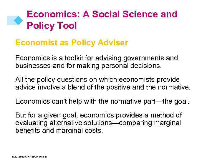 Economics: A Social Science and Policy Tool Economist as Policy Adviser Economics is a