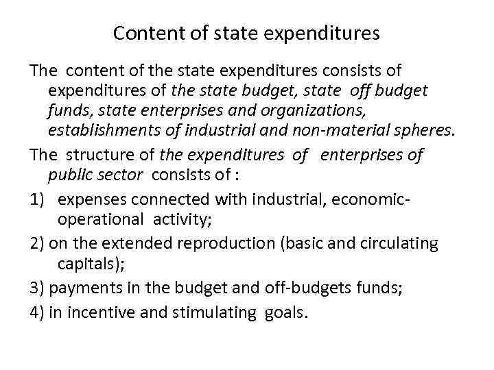 Content of state expenditures The content of the state expenditures consists of expenditures of