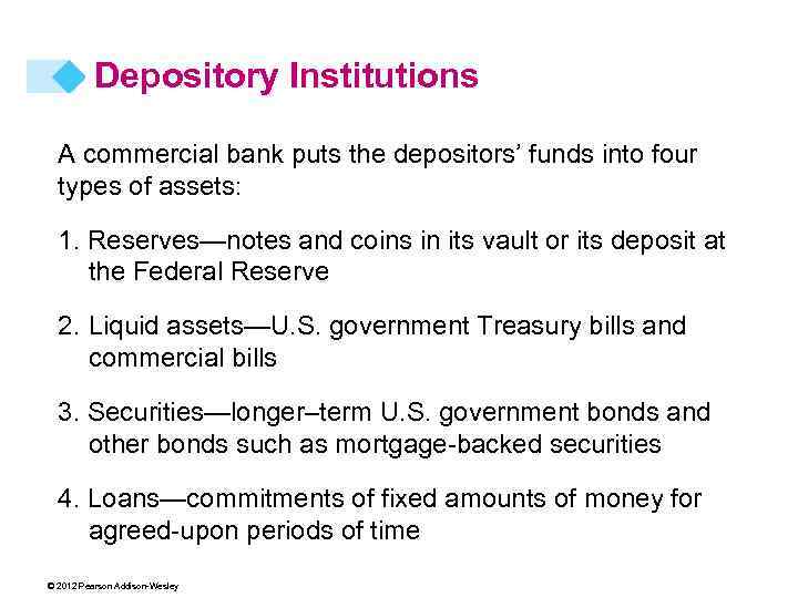 Depository Institutions A commercial bank puts the depositors’ funds into four types of assets: