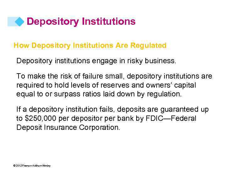Depository Institutions How Depository Institutions Are Regulated Depository institutions engage in risky business. To