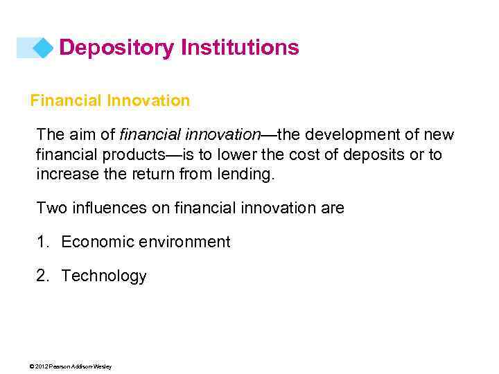 Depository Institutions Financial Innovation The aim of financial innovation—the development of new financial products—is