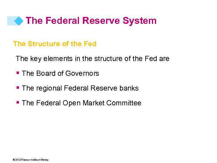 The Federal Reserve System The Structure of the Fed The key elements in the