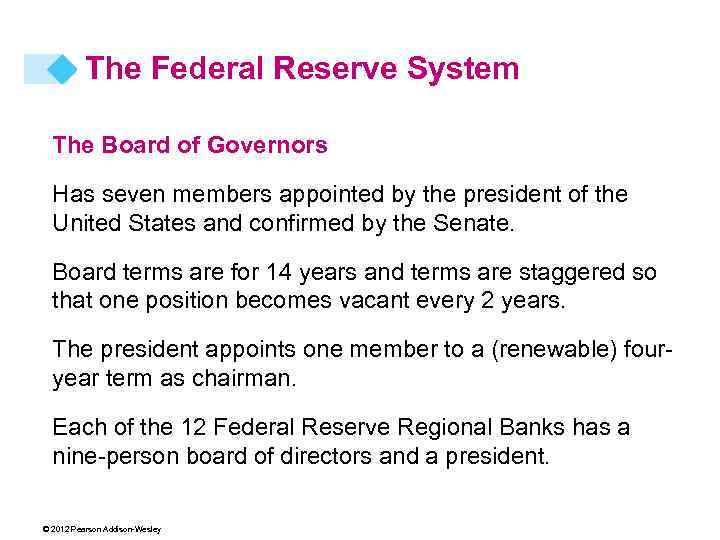 The Federal Reserve System The Board of Governors Has seven members appointed by the