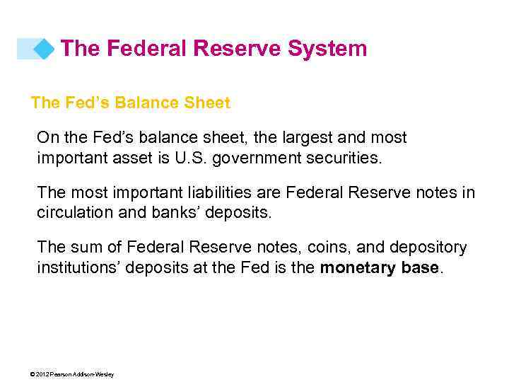 The Federal Reserve System The Fed’s Balance Sheet On the Fed’s balance sheet, the