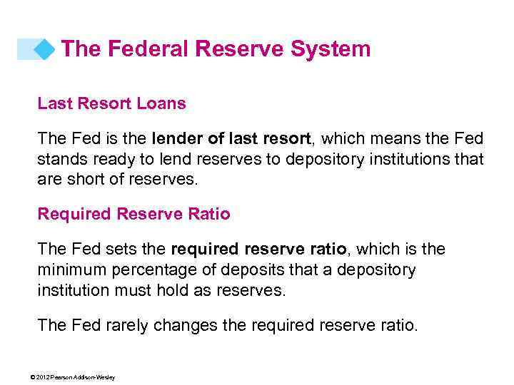 The Federal Reserve System Last Resort Loans The Fed is the lender of last