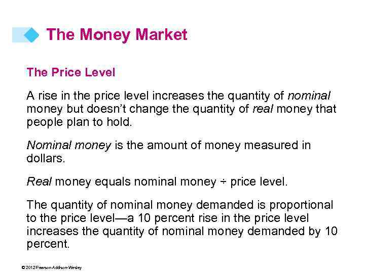 The Money Market The Price Level A rise in the price level increases the
