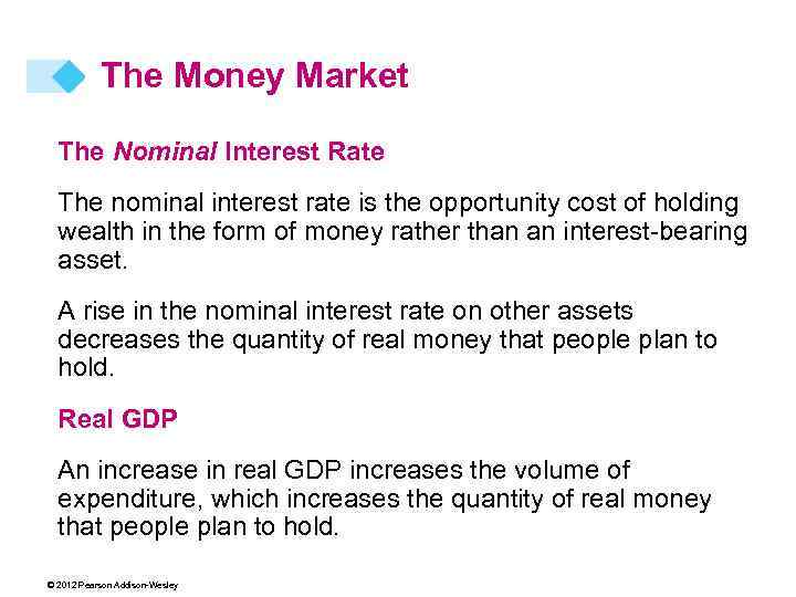 The Money Market The Nominal Interest Rate The nominal interest rate is the opportunity
