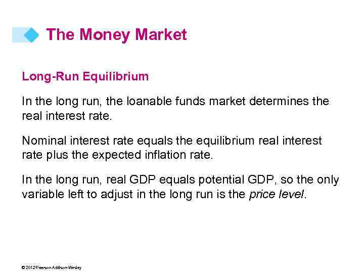 The Money Market Long-Run Equilibrium In the long run, the loanable funds market determines
