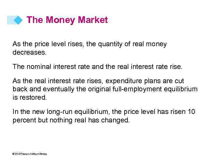 The Money Market As the price level rises, the quantity of real money decreases.