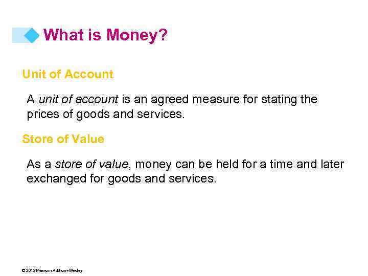 What is Money? Unit of Account A unit of account is an agreed measure