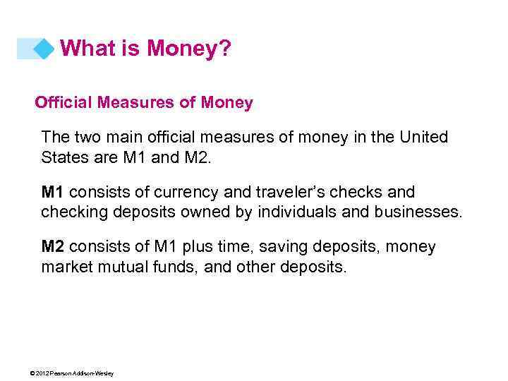 What is Money? Official Measures of Money The two main official measures of money