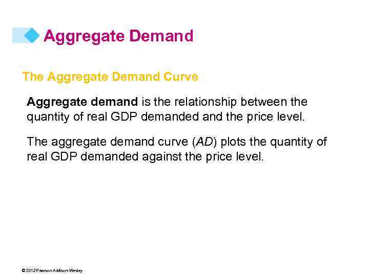 Aggregate Demand The Aggregate Demand Curve Aggregate demand is the relationship between the quantity