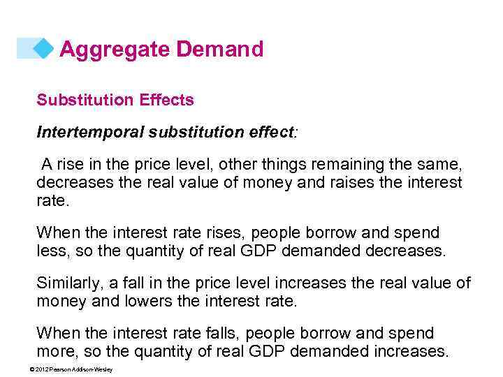 Aggregate Demand Substitution Effects Intertemporal substitution effect: A rise in the price level, other