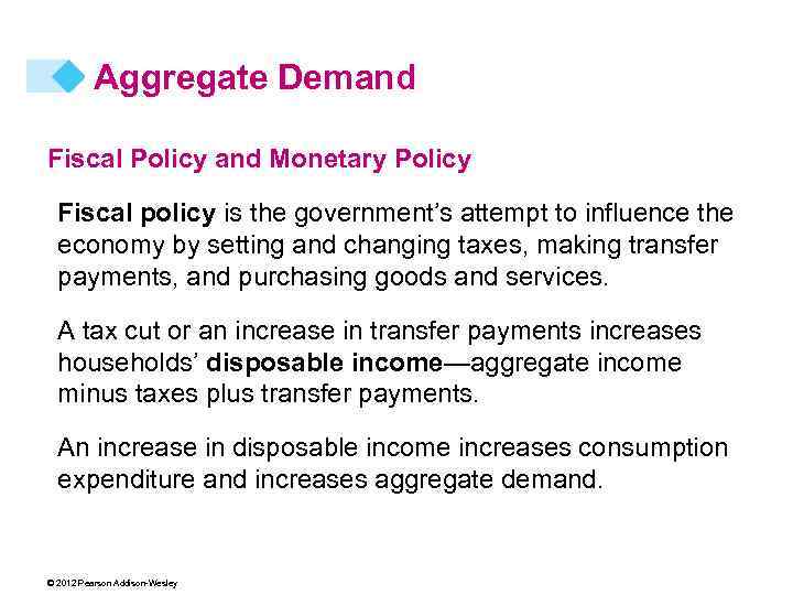 Aggregate Demand Fiscal Policy and Monetary Policy Fiscal policy is the government’s attempt to