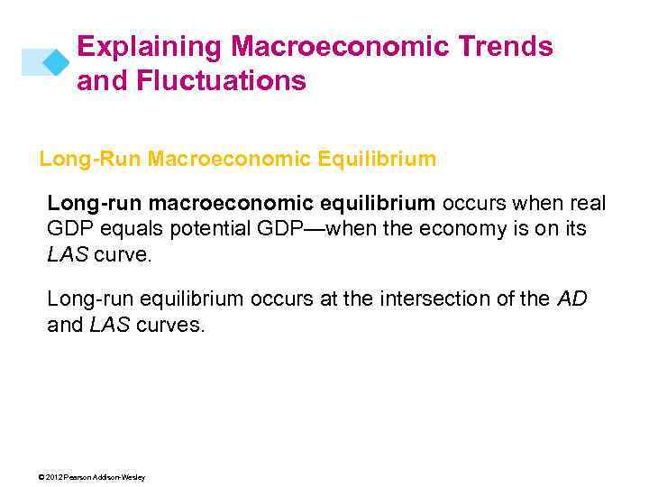 Explaining Macroeconomic Trends and Fluctuations Long-Run Macroeconomic Equilibrium Long-run macroeconomic equilibrium occurs when real
