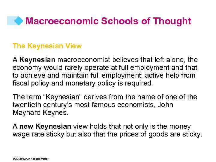 Macroeconomic Schools of Thought The Keynesian View A Keynesian macroeconomist believes that left alone,