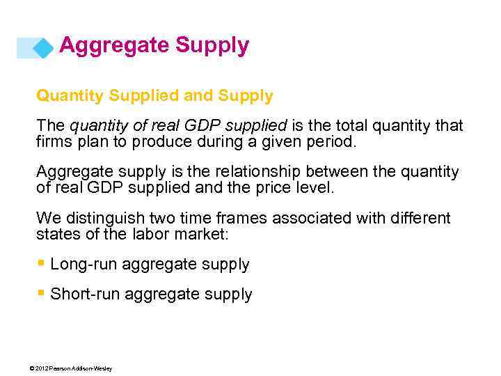 Aggregate Supply Quantity Supplied and Supply The quantity of real GDP supplied is the
