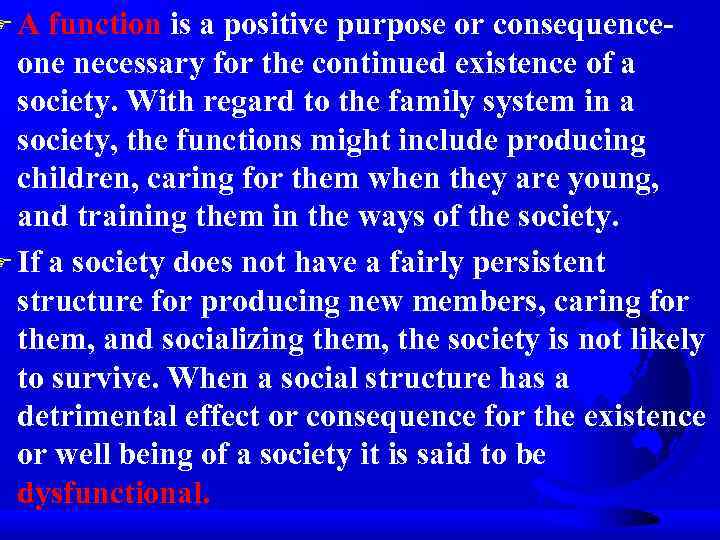 FA function is a positive purpose or consequenceone necessary for the continued existence of