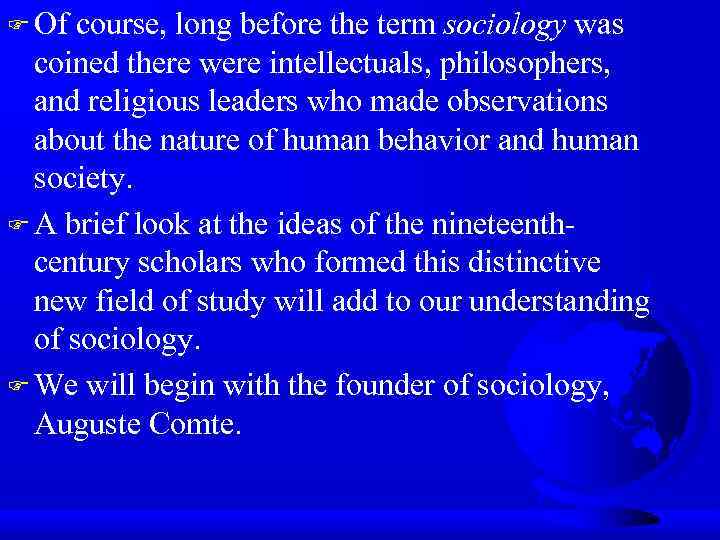 F Of course, long before the term sociology was coined there were intellectuals, philosophers,