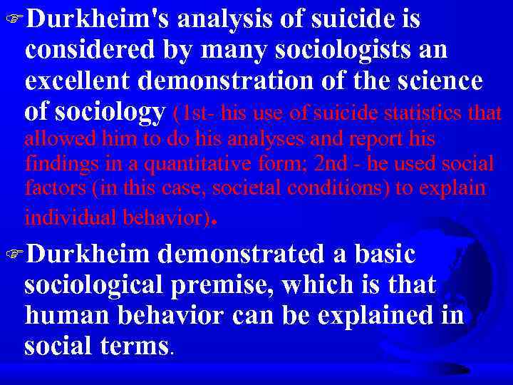 FDurkheim's analysis of suicide is considered by many sociologists an excellent demonstration of the